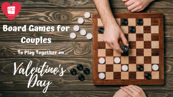 Step Up Your Valentine’s Day – Best Board Games for Couples to